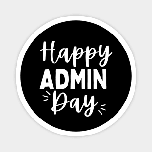 Happy Admin Day - Adminsitrative Professionals Magnet